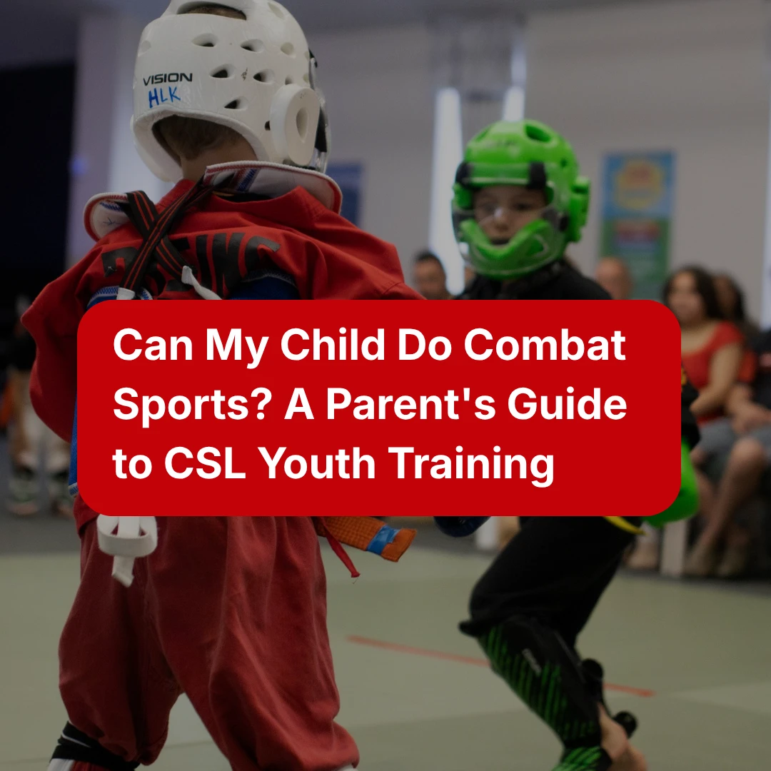 Can My Child Do Combat Sports? A Parent's Guide to CSL Youth Training